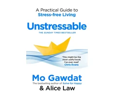 KNYGA Gawdat, Mo; Law, Alice Unstressable: A Practical Guide to Stress-Free Living