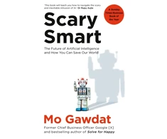 KNYGA Gawdat, Mo Scary Smart: The Future of Artificial Intelligence and How You Can Save Our World