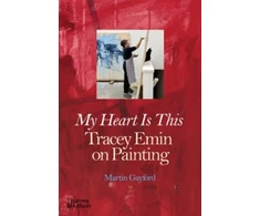 KNYGA Gayford Martin My Heart is This: Tracey Emin on Painting