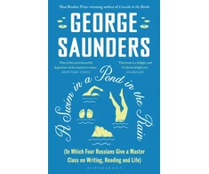 KNYGA George Saunders Swim in a Pond in the Rain, From the Man Booker Prize-winning, New York Times-bestselling author of Lincoln in the Bardo