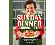 KNYGA Geramita, Grace; Gresia, Matt Sunday Dinner with Nonna Gracie: Traditional Italian Recipes for Gathering and Sharing
