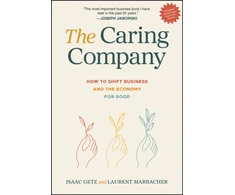 KNYGA Getz, Isaac; Marbacher, Laurent Caring Company: How to Shift Business and the Economy for Good