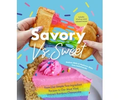KNYGA Shalean Laberge Ghitis, Shalean; Ghitis, Stephanie Savory vs. Sweet: From Our Simple Two-Ingredient Recipes to Our Most Viral Rainbow Unicorn Cheesecake (Sweet Sensations, Tasty Snacks, and Pleasing Pastries)