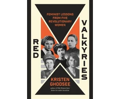 KNYGA Ghodsee Kristen Raudona Valkyries: Feminist Lessons From Five Revolutionary Women