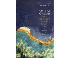 KNYGA Ghosh Amitav Nutmeg's Curse: Parables for a Planet in Crisis