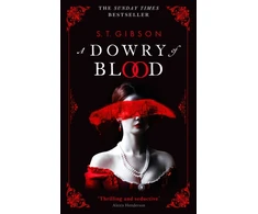 KNYGA S T Gibson Gibson, S.T. Dowry of Blood: THE GOTHIC SUNDAY TIMES BESTSELLER