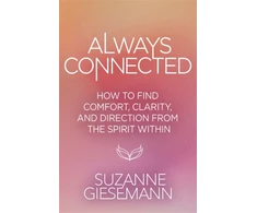KNYGA Giesemann, Suzanne Always Connected: How to Find Comfort, Clarity and Direction from the Spirit Within
