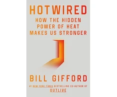 KNYGA Gifford Bill Hotwired: How the Hidden Power of Heat Makes Us Stronger