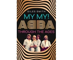 KNYGA Giles Smith My My!, ABBA Through the Ages