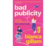 KNYGA Gillam Bianca Bad Publicity: The irresistibly bookish enemies-to-lovers, second chance romance