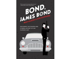 KNYGA Gilmore, Brad; Kalinowski, Mike Bond, James Bond: Exploring the Shaken and Stirred History of Ian Fleming's 007