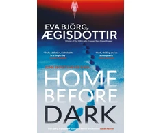 KNYGA Ægisdottir, Eva Bjorg Home Before Dark: The dark, twisty, utterly chilling new psychological thriller from the Queen of Icelandic Suspense…