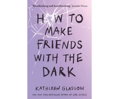KNYGA Kathleen Glasgow Glasgow Kathleen How to Make Friends with the Dark: From the bestselling author of TikTok sensation Girl in Pieces