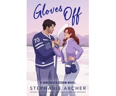 KNYGA Gloves Off, The next spicy, laugh-out-loud hockey romance from TikTok sensation Stephanie Archer (Vancouver Storm 4)