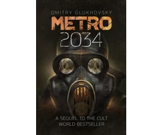 KNYGA Glukhovsky Dmitry Metro 2034: The blockbuster sequel to METRO 2033 and inspiration behind the bestselling METRO video game franchise