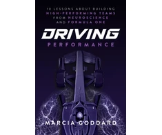 KNYGA Goddard, Marcia (Brain Matters) Driving Performance: 10 Lessons About Building High-Performing Teams from Neuroscience and Formula One
