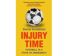 KNYGA Goldblatt, David Injury Time: Football in a State of Emergency