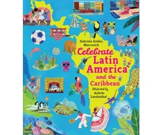 KNYGA Goldin Marcovich Gabriela Celebrate Latin America and the Caribbean: From Mexico to Argentina, discover the culture, history and nature of amazing countries – packed with facts for children 7+