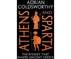KNYGA Goldsworthy, Adrian Athens and Sparta: The Rivalry that Shaped Ancient Greece