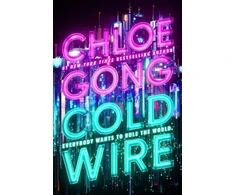 KNYGA Gong Chloe Coldwire: the start of a thrilling new dystopian series from the SUNDAY TIMES bestselling author of IMMORTAL LONGINGS