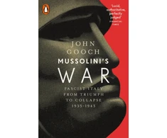KNYGA Gooch, John Mussolini's War: Fascist Italy from Triumph to Collapse, 1935-1943