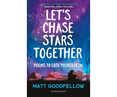 KNYGA Goodfellow, Matt Let's Chase Stars Together: Poems to lose yourself in, perfect for 10+