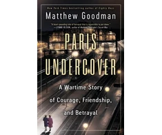 KNYGA Goodman, Matthew Paris Undercover: A Wartime Story of Courage, Friendship, and Betrayal