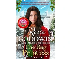 KNYGA Goodwin Rosie Rag Princess: THE FIRST BOOK IN THE SUNDAY TIMES BESTSELLING RAGS TO RICHES SERIES