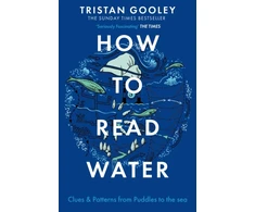 KNYGA Gooley Tristan How To Read Vanduo: A must-have for all nature lovers - perfect reading for your springtime adventures