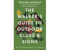 KNYGA Gooley, Tristan Walker's Guide to Outdoor Clues and Signs: The bestselling classic that transforms how you see the world around you - a must-read for all nature lovers