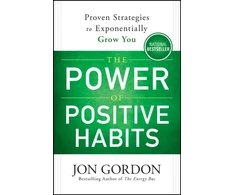 KNYGA Gordon Jon Power of Positive Habits: Proven Strategies to Exponentially Grow You