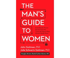 KNYGA Gottman, John; Gottman, Julie Schwartz, PhD Man's Guide to Women: Scientifically Proven Secrets from the Love Lab About What Women Really Want