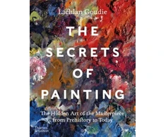 KNYGA Goudie, Lachlan Secrets of Painting: The Hidden Art of the Masterpiece from Prehistory to Today