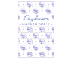 KNYGA Grace Hannah Daydream: Deluxe Edition Hardcover: The #1 global and Sunday Times bestselling author of ICEBREAKER and WILDFIRE