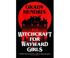 KNYGA Grady Hendrix Witchcraft for Wayward Girls, The instant Sunday Times bestselling horror novel