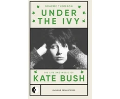 KNYGA Graeme Thomson Under the Ivy, The Life and Music of Kate Bush