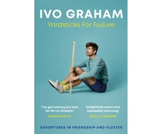 KNYGA Graham Ivo Yardsticks For Failure: Adventures in Friendship and Fluster: the hilarious debut from the Taskmaster Season 15 contestant
