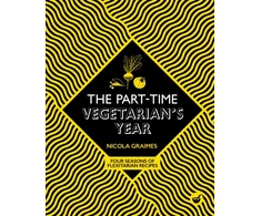 KNYGA Graimes Nicola Part-Time Vegetarian's Year: Four Seasons of Flexitarian Recipes