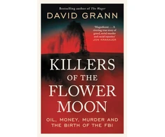 KNYGA Grann David Killers of the Flower Moon: Oil, Money, Murder and the Birth of the FBI