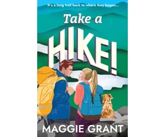 KNYGA Grant, Maggie Take a Hike!: A Second Chance, Forced Proximity Romance Set on a Cross-Country Hiking Adventure (Everly Heath 2)