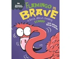 KNYGA Graves Sue Behaviour Matters: Flamingo is Brave: A book about feeling scared