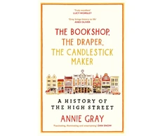 KNYGA Gray Annie Bookshop, The Draper, The Candlestick Maker: A History of the High Street