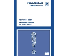 KNYGA Great Britain: Health and Safety Executive Near-miss book: recording and reporting near misses at work