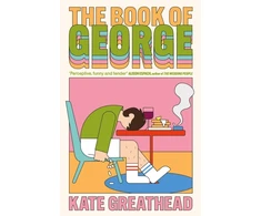 KNYGA Greathead, Kate Book of George: Shortlisted for the Bollinger Everyman Wodehouse Prize for Comic Fiction