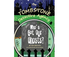KNYGA Greaves Kd The Tombstone Detective Agency: Who's Got Our Ghosts?