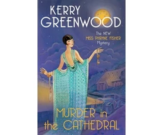 KNYGA Greenwood, Kerry Murder in the Cathedral: The brand new mystery in the Phryne Fisher series