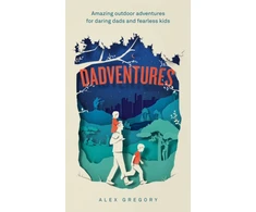 KNYGA Gregory Alex Dadventures: Amazing Outdoor Adventures for Daring Dads and Fearless Kids