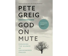 KNYGA Pete Greig Greig Pete God On Mute: Engaging the Silence of Unanswered Prayer