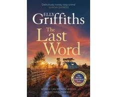 KNYGA Griffiths, Elly Last Word: A twisty new mystery from the bestselling author of the Ruth Galloway Mysteries