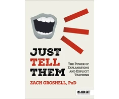 KNYGA Groshell, Zach Just Tell Them: The Power of Explanations and Explicit Teaching